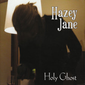 Hazey Jane - Holy Ghost